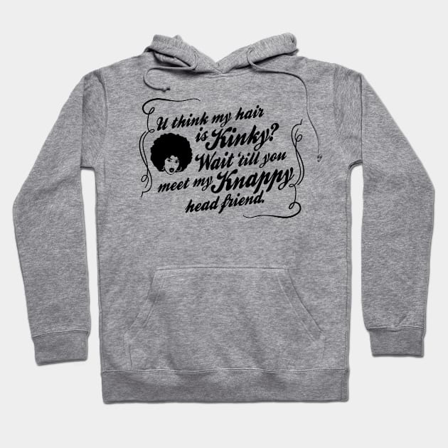 You should meet my knappy hair friend :)! Hoodie by KinkyRootz